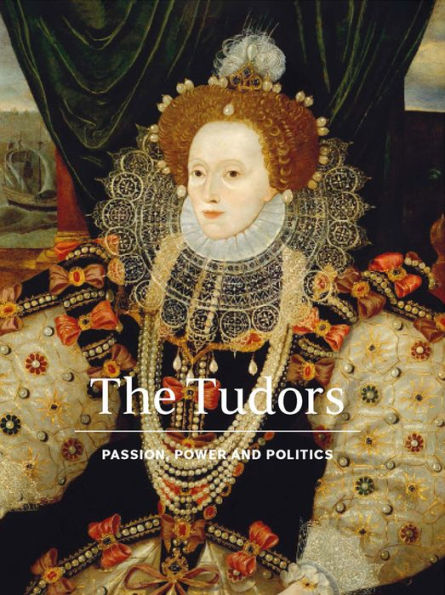 The Tudors: Passion, Power and Politics