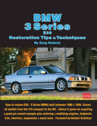 Title: BMW 3 Series E36 Restoration Tips & Techniques: How to Restore E36 - 3 Series BMWs Built Between 1990 & 1999, Author: Greg Hudock