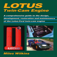 Title: Lotus Twin-Cam Engine: A comprehensive guide to the design, development, restoration and maintenance of the Lotus-Ford t, Author: Miles Wilkins