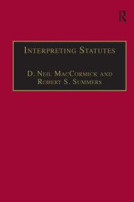 Title: Interpreting Statutes: A Comparative Study / Edition 1, Author: D. Neil MacCormick