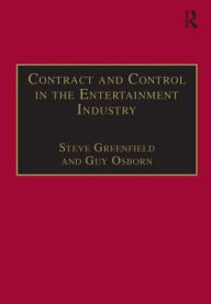 Title: Contract and Control in the Entertainment Industry: Dancing on the Edge of Heaven / Edition 1, Author: Steve Greenfield
