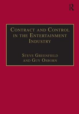 Contract and Control in the Entertainment Industry: Dancing on the Edge of Heaven / Edition 1