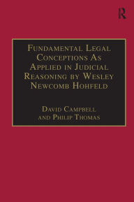 Title: Fundamental Legal Conceptions As Applied in Judicial Reasoning by Wesley Newcomb Hohfeld / Edition 1, Author: David Campbell