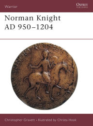 Title: Norman Knight: 950-1204 A.D., Author: Christopher Gravett