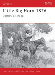 Title: Little Big Horn 1876: Custer's Last Stand, Author: Peter Panzeri Jr