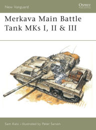 Title: Merkava Main Battle Tank MKs I, II & III, Author: Sam Katz