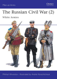 Title: The Russian Civil War (2): White Armies, Author: Mikhail Khvostov