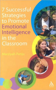 Title: 7 Successful Strategies to Promote Emotional Intelligence in the Classroom, Author: Marziyah Panju
