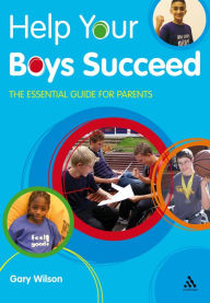 Title: Help Your Boys Succeed: The essential guide for parents, Author: Gary Wilson