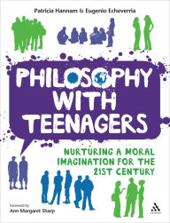 Title: Philosophy with Teenagers: Nurturing a Moral Imagination for the 21st Century, Author: Patricia Hannam