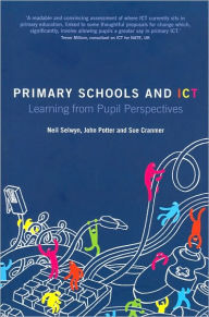 Title: Primary Schools and ICT: Learning from pupil perspectives, Author: Neil Selwyn