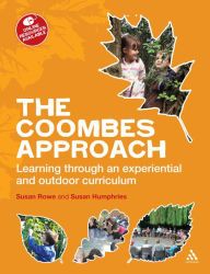 Title: The Coombes Approach: Learning Through an Experiential and Outdoor Curriculum, Author: Susan Rowe
