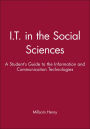 I.T. in the Social Sciences: A Student's Guide to the Information and Communication Technologies / Edition 1