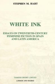 White Ink: Essays on twentieth-century feminine fiction in Spain and Latin America