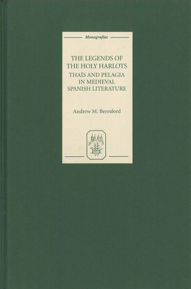 The Legends of the Holy Harlots: Thaïs and Pelagia in Medieval Spanish Literature