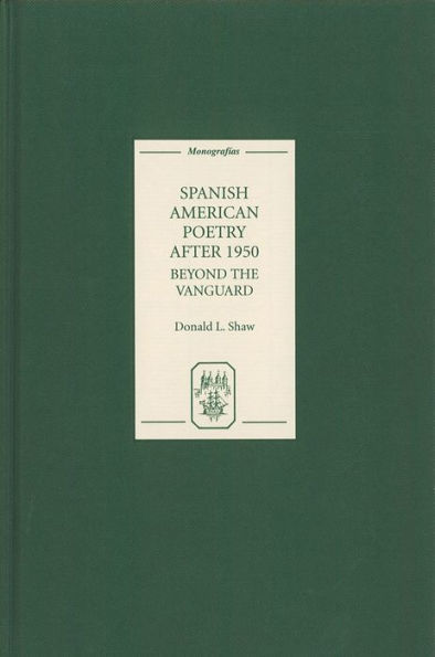 Spanish American Poetry after 1950: Beyond the Vanguard
