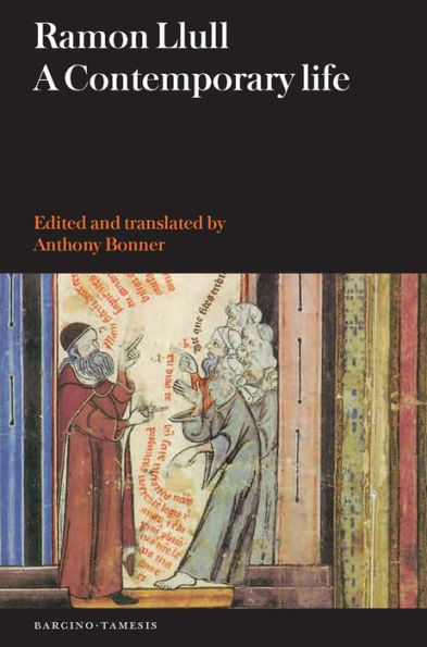 Ramon Llull: A Contemporary Life