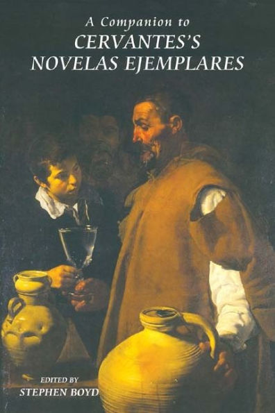 A Companion to Cervantes's <I>Novelas Ejemplares</I>