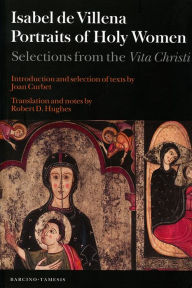 Title: Portraits of Holy Women: Selections from the <I>Vita Christi</I>, Author: Isabel de Villena