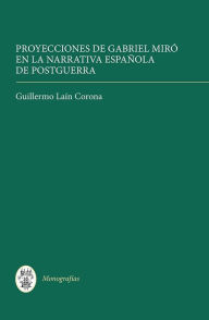Title: Proyecciones de Gabriel Miró en la narrativa española de postguerra, Author: Guillermo La n Corona