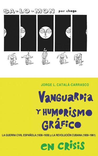 Vanguardia y humorismo gráfico en crisis: La Guerra Civil Española (1936-1939) y la Revolución Cubana (1959-1961)
