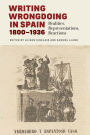 Writing Wrongdoing in Spain, 1800-1936: Realities, Representations, Reactions