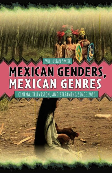 Mexican Genders, Genres: Cinema, Television, and Streaming Since 2010