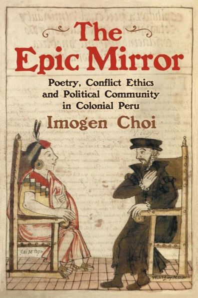 The Epic Mirror: Poetry, Conflict Ethics and Political Community Colonial Peru