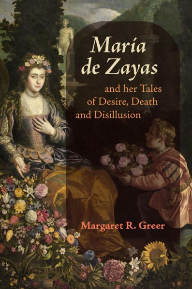 María de Zayas and her Tales of Desire, Death Disillusion