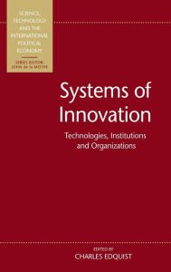 Title: Systems of Innovation: Technologies, Institutions and Organizations, Author: Charles Edquist