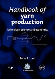 Title: Handbook of Yarn Production: Technology, Science and Economics, Author: Peter R. Lord