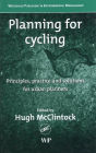 Planning for Cycling: Principles, Practice and Solutions for Urban Planners