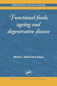 Title: Functional Foods, Ageing and Degenerative Disease, Author: C Remacle