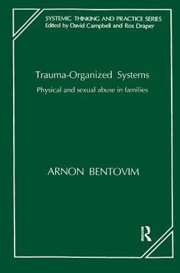 Trauma-Organized Systems: Physical and Sexual Abuse Families