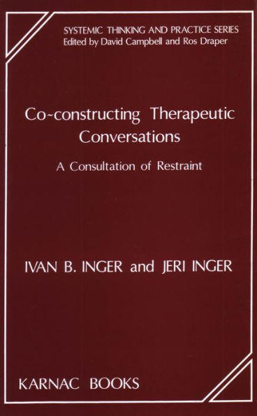 Co-Constructing Therapeutic Conversations: A Consultation of Restraint / Edition 1