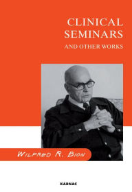 Title: Clinical Seminars & Other Works, Author: Wilfred R. Bion