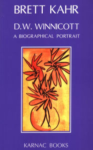 Title: D.W. Winnicott: A Biographical Portrait, Author: Brett Kahr