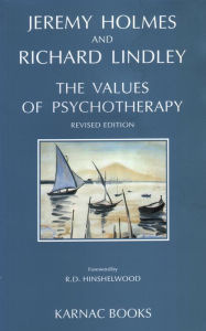 Title: The Values of Psychotherapy / Edition 1, Author: Jeremy Holmes