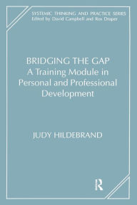 Title: Bridging the Gap: A Training Module in Personal and Professional Development, Author: Judy Hildebrand