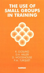 Title: The Use of Small Groups in Training, Author: Robert Gosling