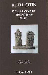 Title: Psychoanalytic Theories of Affect, Author: Ruth Stein