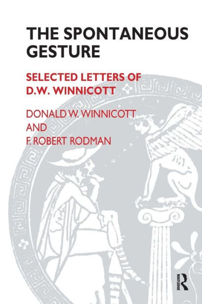 The Spontaneous Gesture: Selected Letters of D.W. Winnicott