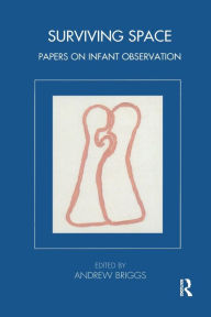 Title: Surviving Space: Papers on Infant Observation, Author: Andrew Briggs