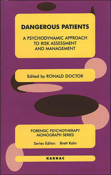 Dangerous Patients: A Psychodynamic Approach to Risk Assessment and Management