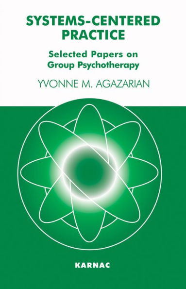 Systems-Centered Practice: Selected Papers on Group Psychotherapy