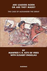 Scribd free download books Are Leaders Born or Are They Made?: The Case of Alexander the Great 9781855753150 (English Edition)