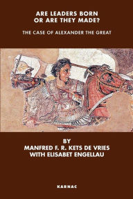 Title: Are Leaders Born or Are They Made?: The Case of Alexander the Great / Edition 1, Author: Elisabet Engellau