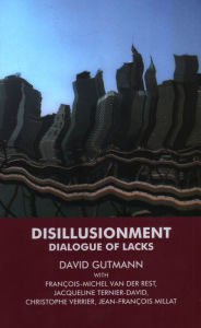 Title: Disillusionment: Dialogue of Lacks, Author: David Gutmann