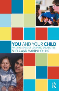 Title: You and Your Child: Making Sense of Learning Disabilities, Author: Sheila Hollins