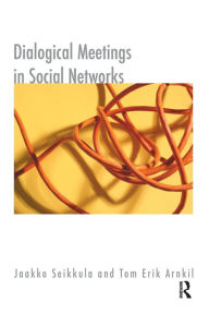 Title: Dialogical Meetings in Social Networks, Author: Tom Erik Arnkil